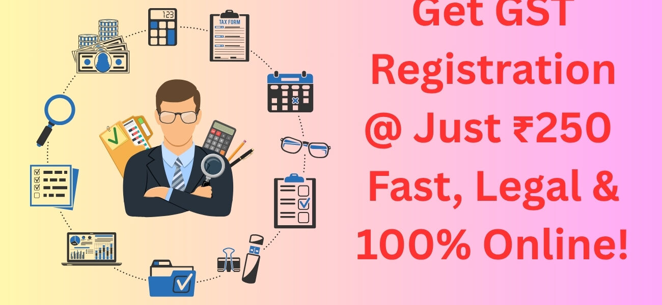 Get GST Registration @ Just ₹250